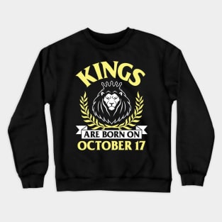 Kings Are Born On October 17 Happy Birthday To Me You Papa Daddy Uncle Brother Husband Son Crewneck Sweatshirt